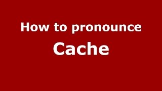 How to pronounce Cache