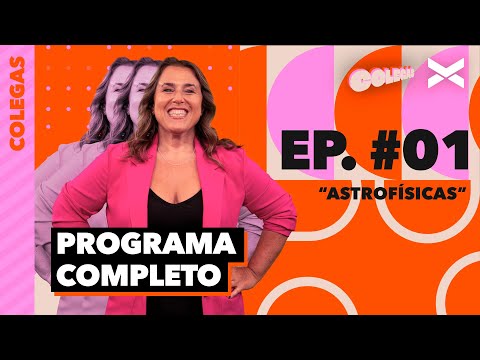 EPISODIO #01: "ASTROFÍSICAS" | #Colegas | VORTERIX