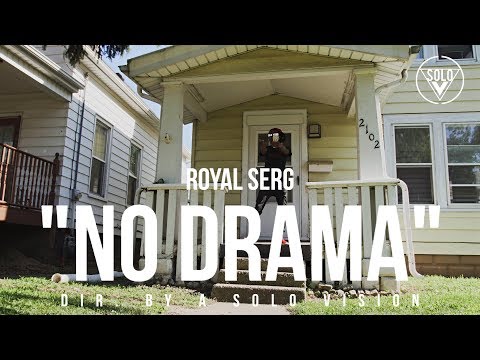 Royal Serg - "No Drama" (Official Video) | Dir. By @aSoloVision