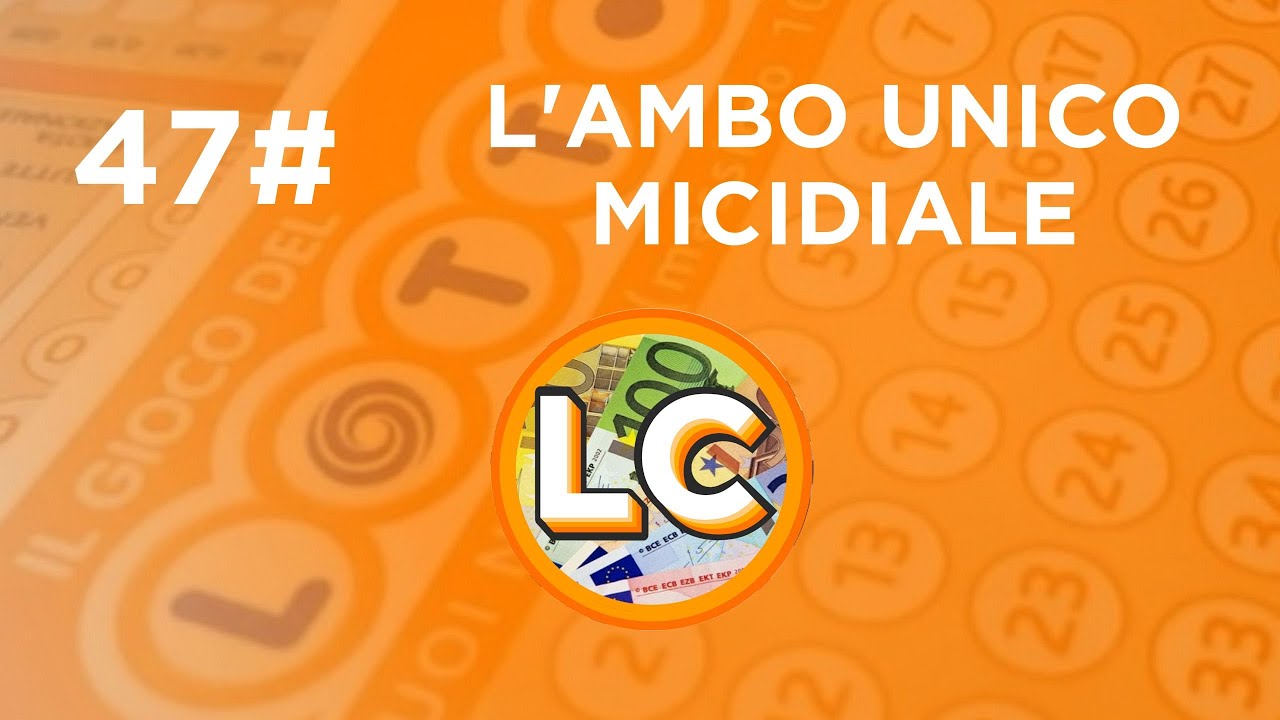 47# L'AMBO UNICO MICIDIALE
