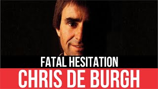 CHRIS DE BURGH - Fatal Hesitation (Indecisión fatal) LYRICS