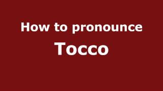 How to pronounce Tocco