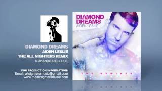 Diamond Dreams (The All Nighters Remix) Aiden Leslie