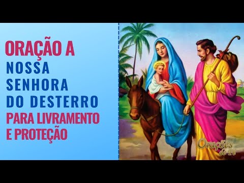 Oração a Nossa Senhora do Desterro para livramento e proteção