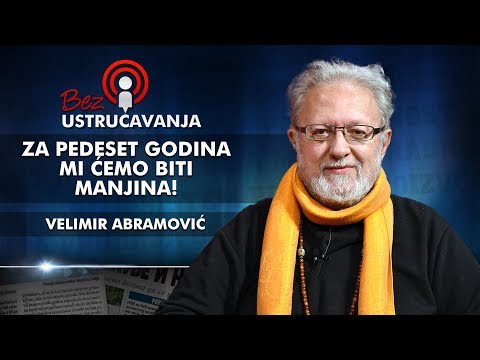 Velimir Abramović - Za pedeset godina mi ćemo biti manjina!