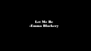 Lyrics | Let Me Be - Emma Blackery