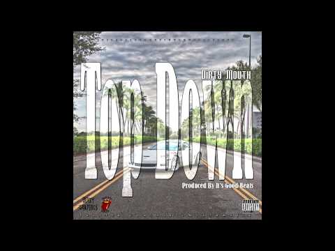 Dirty Mouth - Top Down Prod  By It's Good Beats