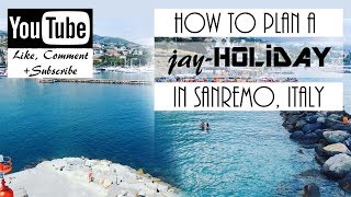 HOW TO PLAN A JAY-HOLIDAY IN SANREMO ITALY
