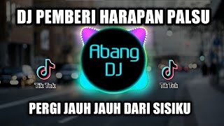 Download lagu DJ KAU PEMBERI HARAPAN PALSU PERGI JAUH JAUH DARI SISIKU 2021 FULL BASS VIRAL TIKTOK mp3