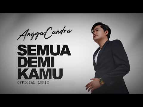 ANGGA CANDRA - SEMUA DEMI KAMU (LYRIC)