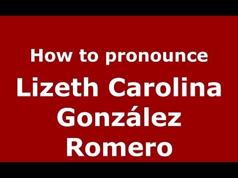 How to pronounce Lizeth Carolina González Romero (Colombian Spanish/Colombia)  - PronounceNames.com