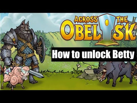 Across The Obelisk: How to unlock Betty