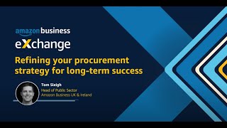 Amazon Business Exchange 2021 -  Refining Your Procurement Strategy for Long Term Success