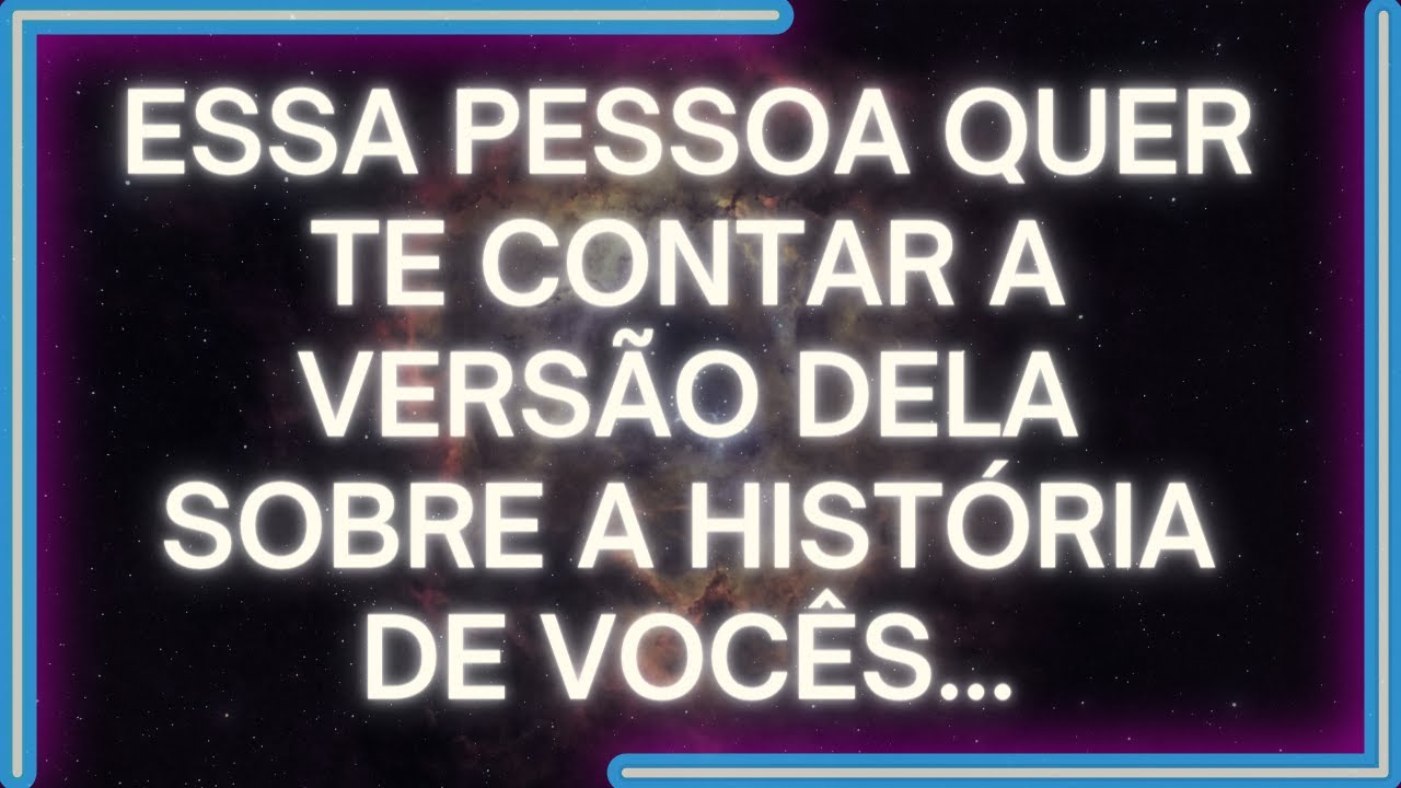 MENSAGEM dos Anjos: Essa Pessoa QUER TE CONTAR A Versão Dela Sobre A HISTÓRIA DE VOCÊS...