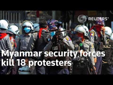 緬甸安全部隊打死18名抗議者 (Myanmar security forces kill 18 protesters)