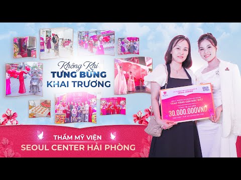 Không Khí Chào Mừng Hải Phòng Khai Trương Thẩm Mỹ Viện Seoul Center