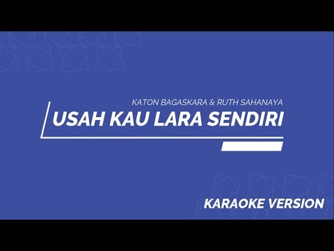 Karaoke Usah Kau Lara Sendiri (Katon Bagaskara & Ruth Sahanaya)