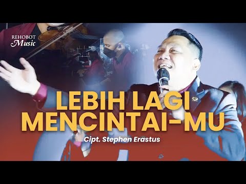 Lebih Lagi Mencintai-Mu (Live) - Rehobot Music