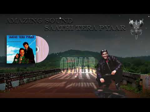Amazing Sound Saathi Tera Pyaar || Saathi Tera Pyaar By Oemar