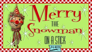 Christmas in July / Merry the Snowman on a Stick / 3rd Thursday Thrift Flip