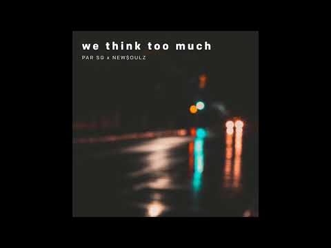 PAR SG x New$oulZ - we think too much (Audio)