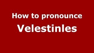 How to pronounce Velestinles
