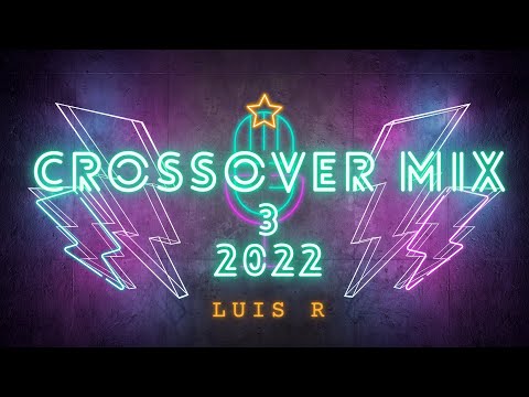 Luis R Mix Crossover # 3 - 2022