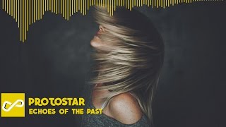 Protostar - Echoes Of The Past | [Infinite Music]
