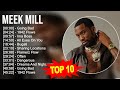 M E E K M I L L Greatest Hits Top 100 Artists To Listen In 2023