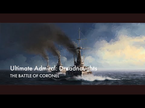 Ultimate Admiral Dreadnoughts - The Battle of Coronel