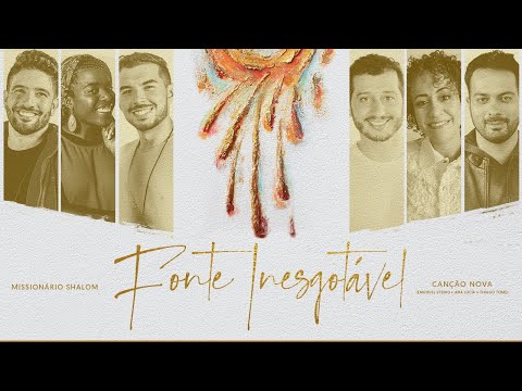 Fonte Inesgotável - Missionário Shalom part. Canção Nova (Emanuel Stenio, Ana Lúcia e Thiago Tomé)
