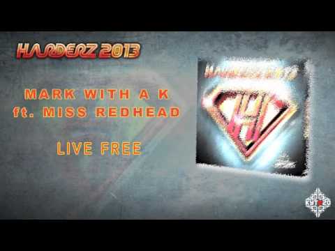 MARK WITH A K feat. MISS REDHEAD - Live Free [HARDERZ 2013 - TRACK 03]