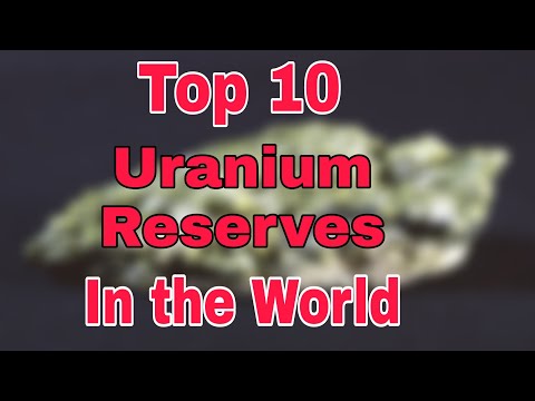 Top 10 Largest Uranium Reserves in the World
