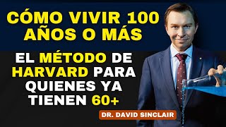 ¿Qué Recomienda Este Científico para Quienes Superaron los 60 y Quieren Vivir 100 Años?| Dr.Sinclair