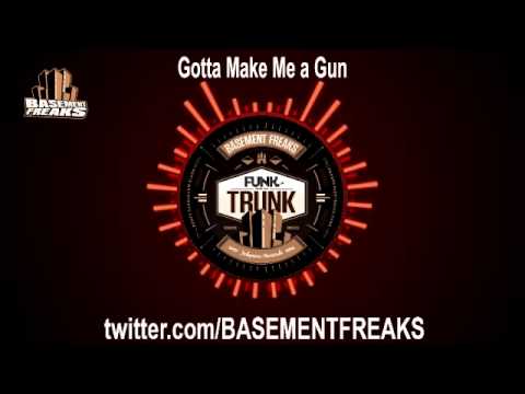 Basement Freaks - Gotta Make Me A Gun