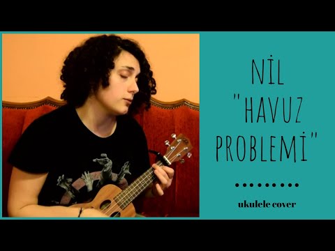 Havuz Problemi (Nil Karaibrahimgil) - Ukulele Cover