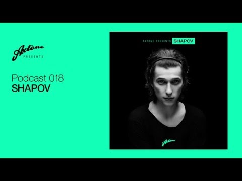Axtone Presents: Shapov