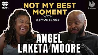 Angel Laketa Moore on Getting Cut From TV Shows to Teaming Up With KevOnStage | Not My Best Moment