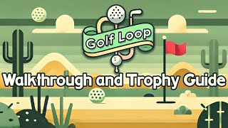 Golf Loop - Walkthrough | Trophy Guide | Achievement Guide