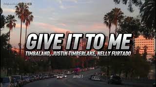 Timbaland, Justin Timberlake,Nelly Furtado - Give It To Me(Lyrics)/SoSongs