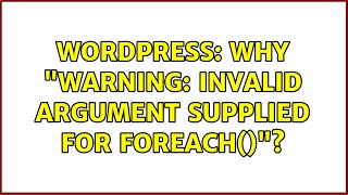 Wordpress: Why &quot;Warning: Invalid argument supplied for foreach()&quot;?