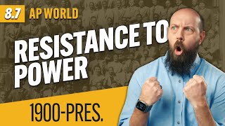 RESISTANCE to Power Structures After 1900 [AP World History Review—Unit 8 Topic 7]
