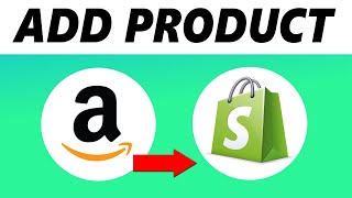How to Import Products From Amazon To Shopify (2022)