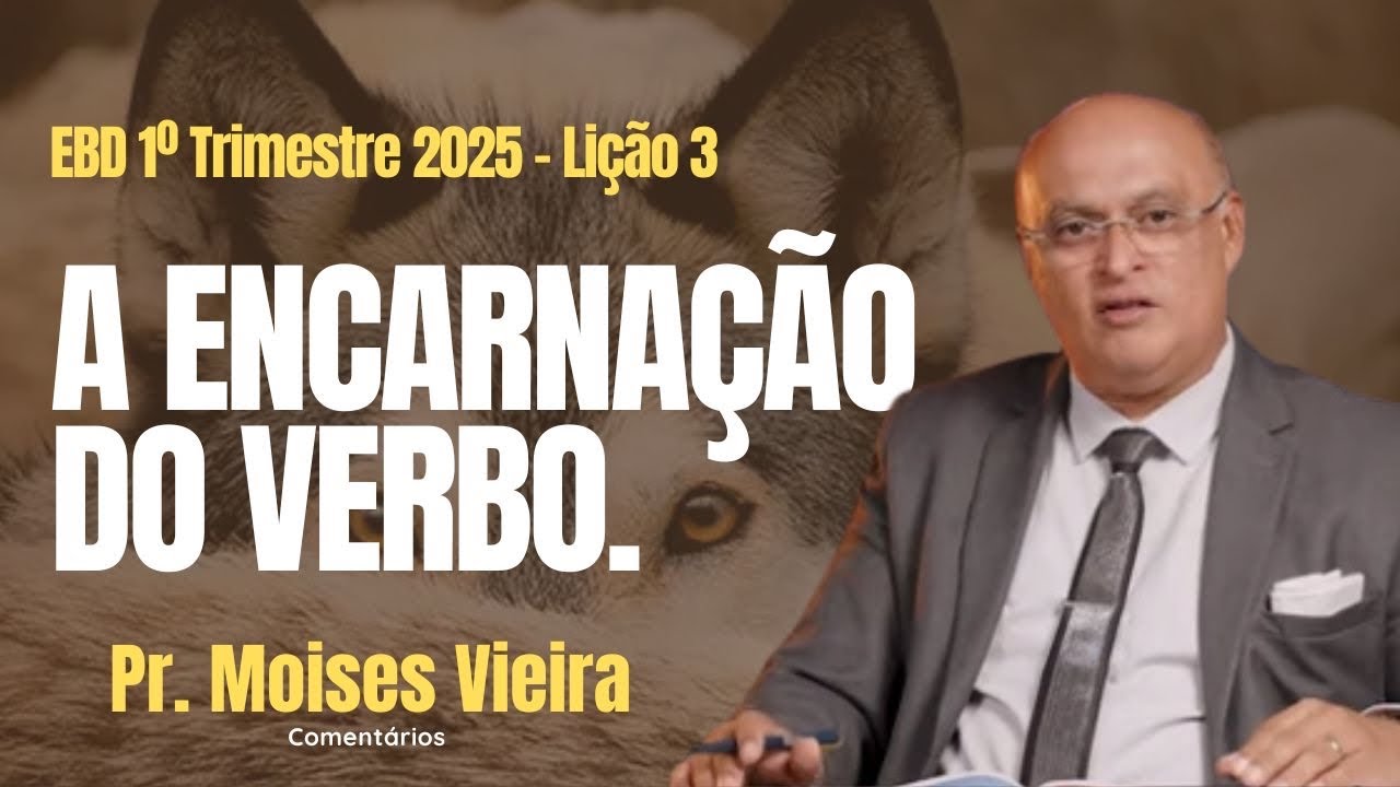 A ENCARNAÇÃO DO VERBO- Lição 3. 19 jan 2025.