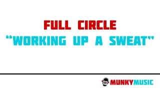 Full Circle - Working Up A Sweat