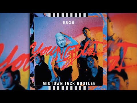 5 Seconds of Summer - Youngblood (MIDTOWN JACK Bootleg) (Extended Mix)