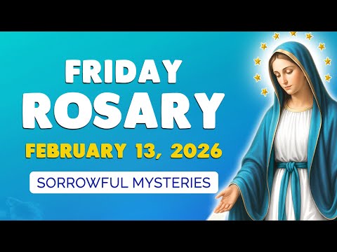 🙏 Friday Holy Rosary 🙏 February 13, 2026 | SORROWFUL MYSTERIES of the ROSARY