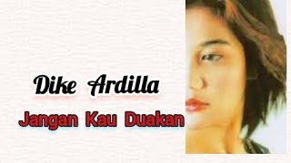 Download lagu Dike Ardilla-Jangan Kau Duakan mp3 Download lagu Dike Ardilla-Jangan Kau Duakan mp3