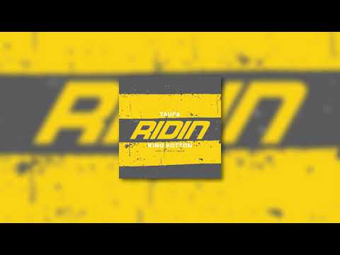 TAUFA x KING KOTTON - Ridin' (Official Audio)