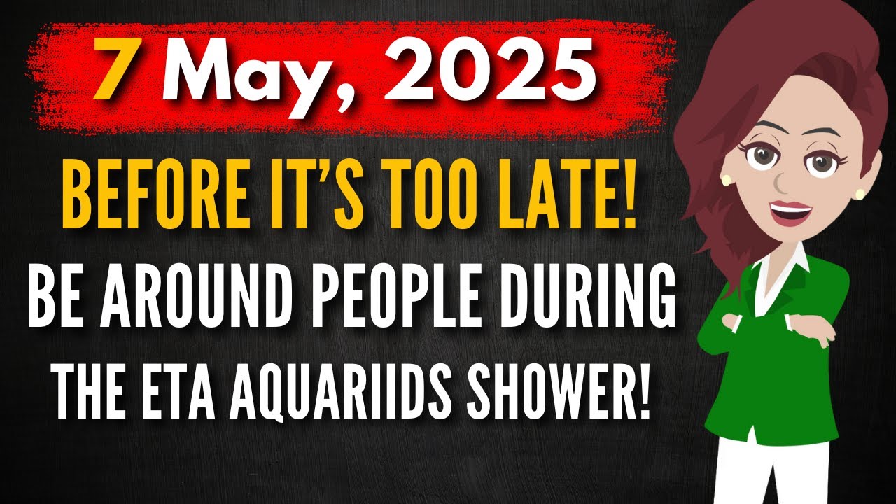 Before It’s Too Late! DON’T Be Around People During the Eta Aquariids SHOWER! 7 May - Abraham Hicks